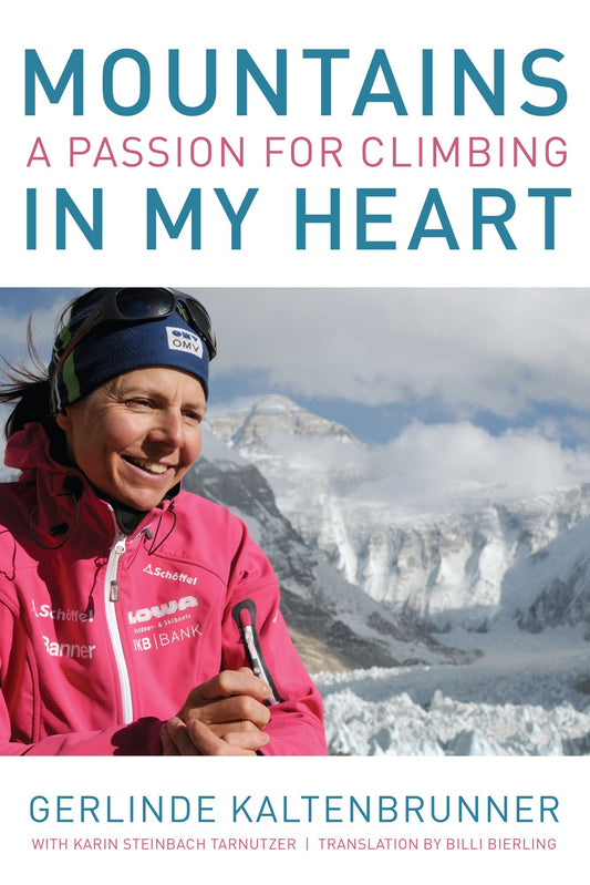 Mountains Of My Heart: A Passion For Climbing
