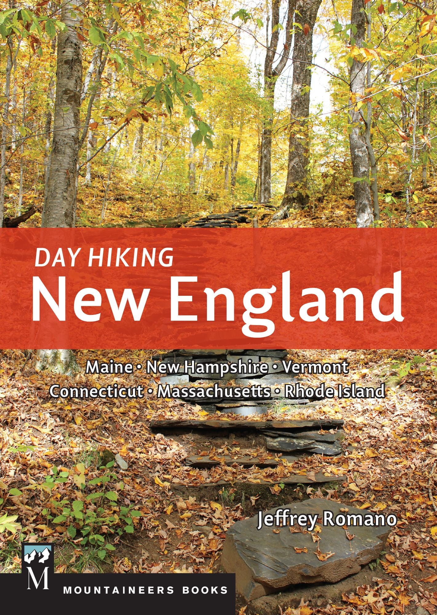 Day Hiking: New England: Maine, New Hampshire, Vermont, Connecticut, Massachusetts, Rhode Island
