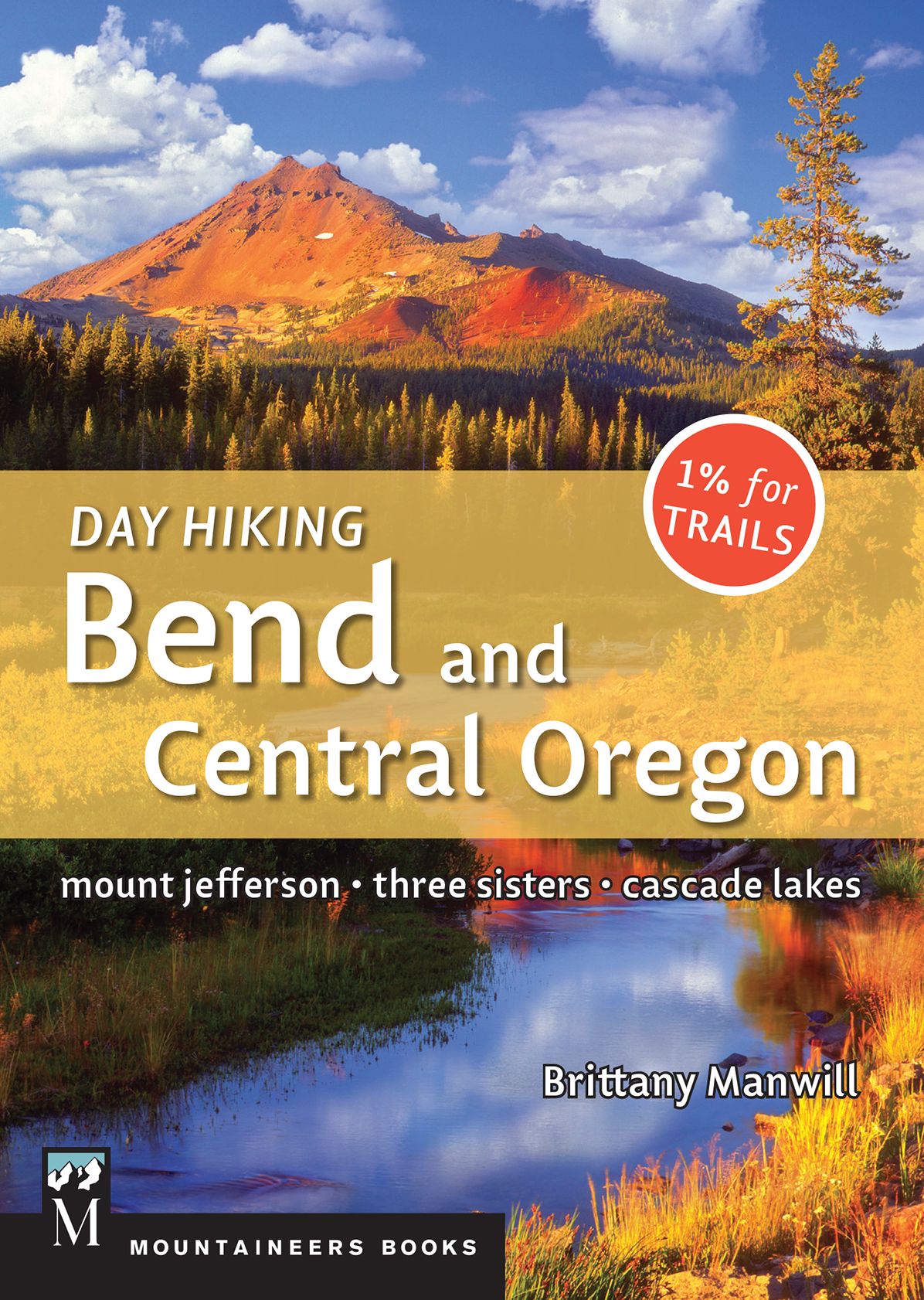 Day Hiking Bend and Central Oregon: Mount Jefferson, Three Sisters, Cascade Lake