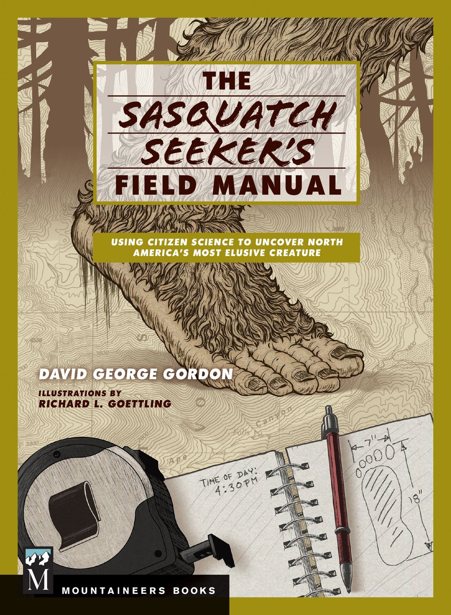 Sasquatch Seeker's Field Manual: Using Citizen Science To Uncover North America's Most Elusive Creature