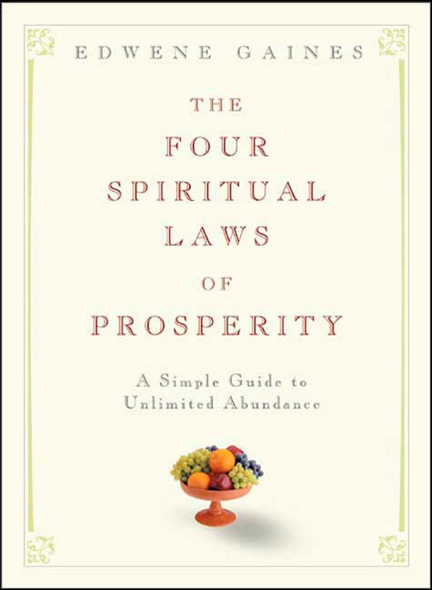 Four Spiritual Laws of Prosperity: A Simple Guide to Unlimited Abundance