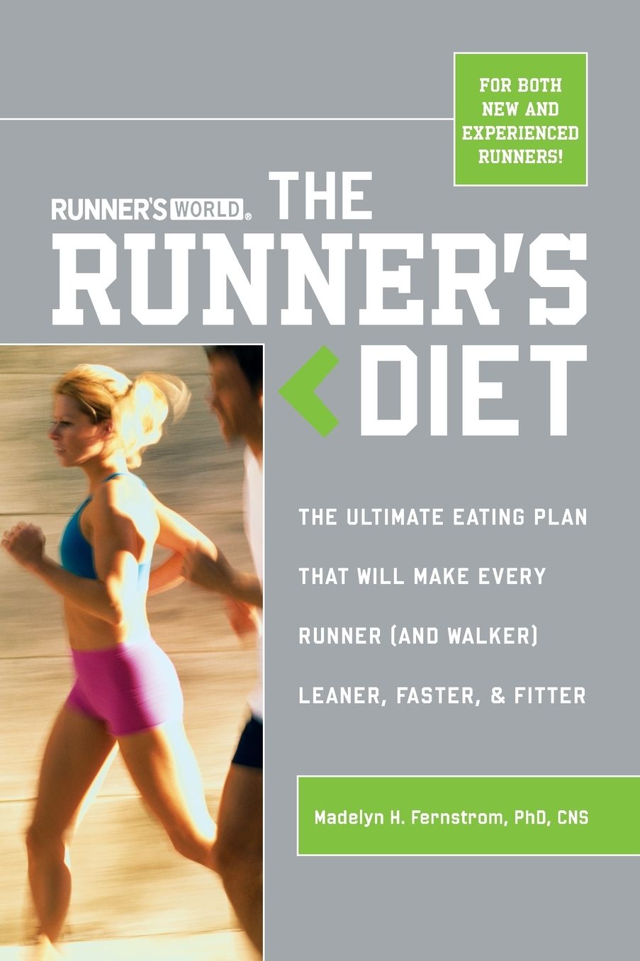 Runner's Diet: The Ultimate Eating Plan That Will Make Every Runner (and Walker) Leaner, Faster, and Fitter