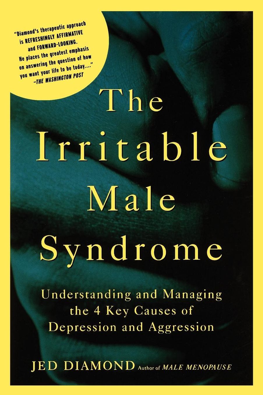The Irritable Male Syndrome: Understanding and Managing the 4 Key Causes of Depression and Aggression