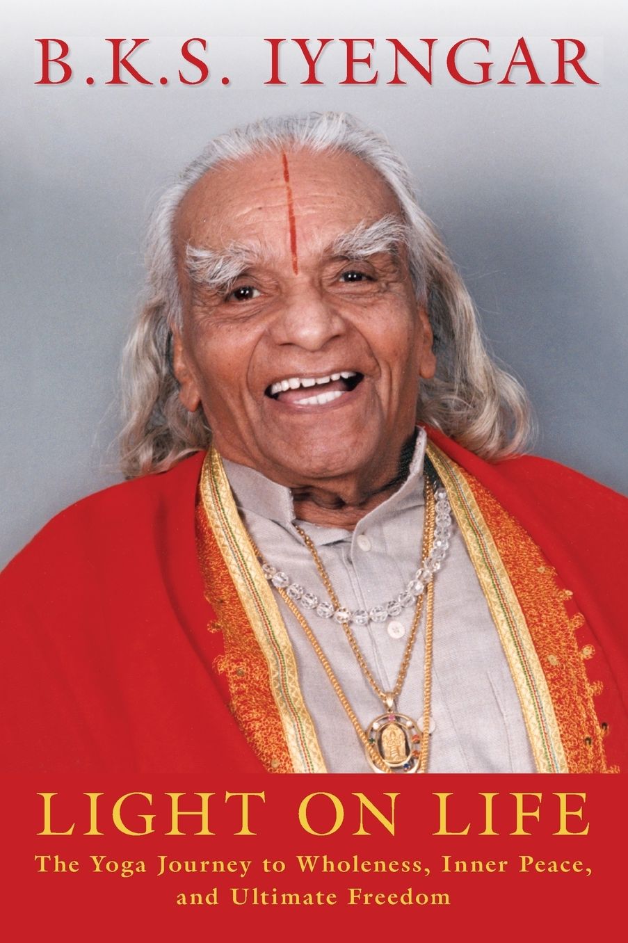 Light on Life: The Yoga Journey to Wholeness, Inner Peace, and Ultimate Freedom