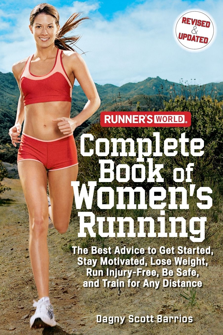 Runner's World Complete Book of Women's Running: The Best Advice to Get Started, Stay Motivated, Lose Weight, Run Injury-Free, Be Safe, and Train for Any Distance