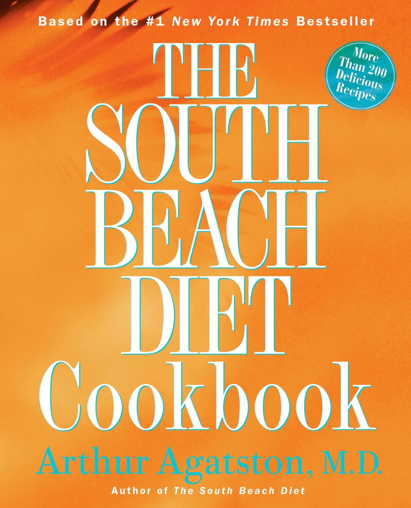 The South Beach Diet Cookbook: More than 200 Delicious Recipies That Fit the Nation's Top Diet