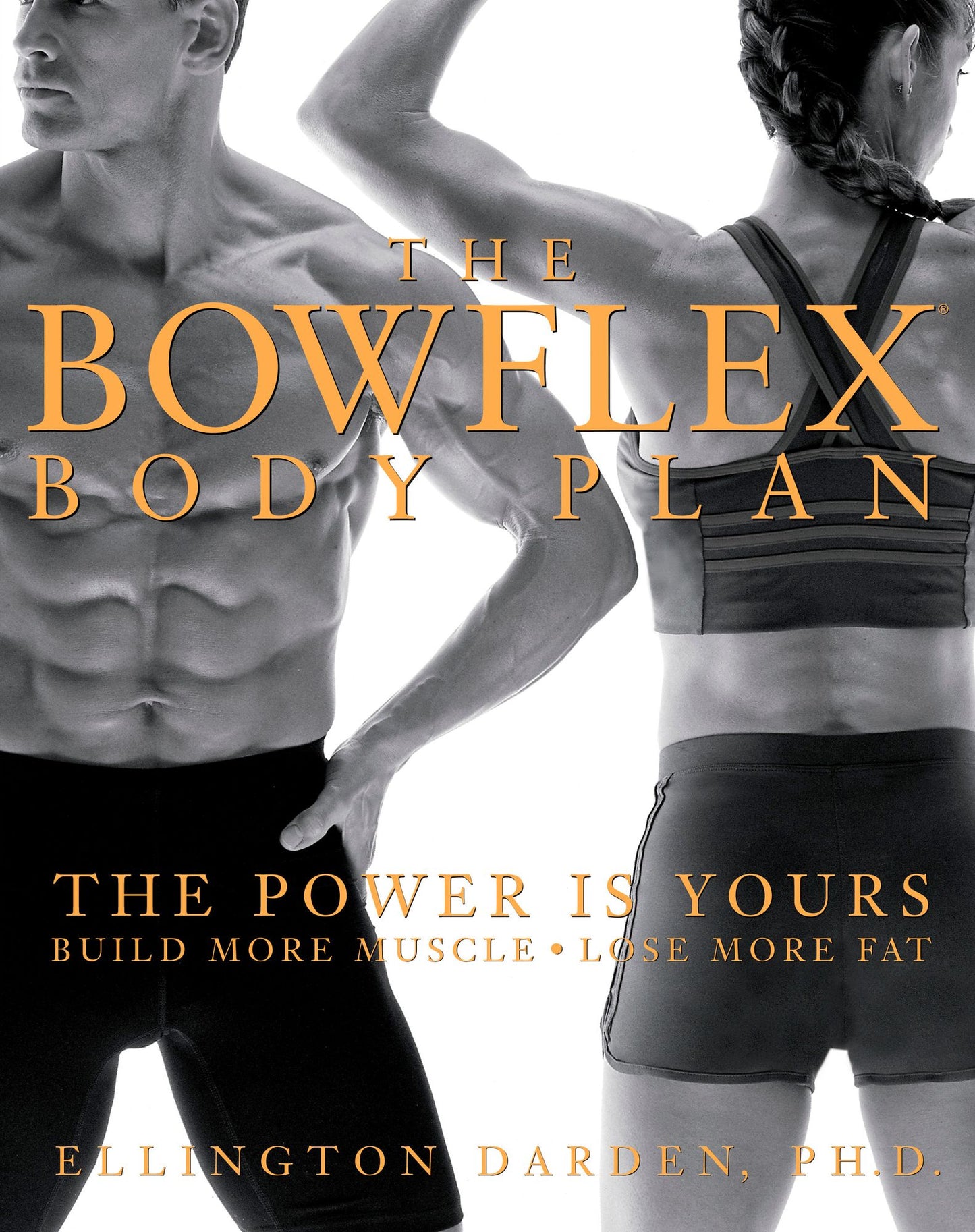 The Bowflex Body Plan: The Power is Yours--Build More Muscle, Lose More Fat