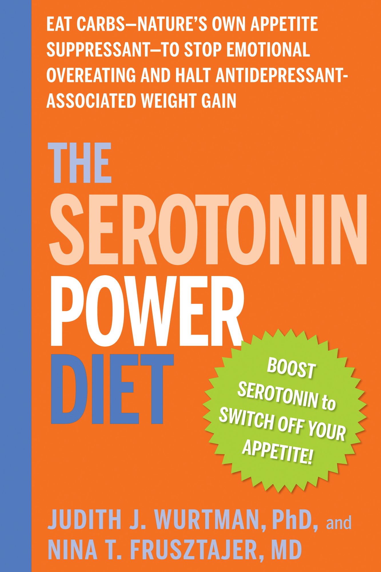 The Serotonin Power Diet: Use Your Brain's Natural Chemistry to Cut Cravings, Curb Emotional Overeating, and Lose Weight