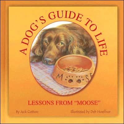 A Dog's Guide to Life: Lessons from Moose