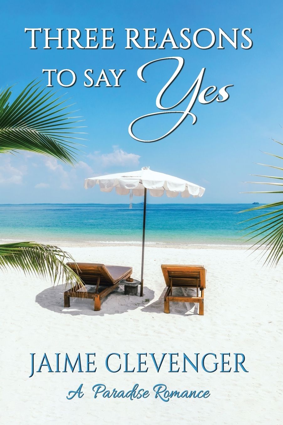 Three Reasons to Say Yes : A Paradise Romance
