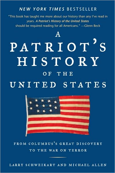 A Patriot's History of the United States: From Columbus's Great Discovery to the War on Terror