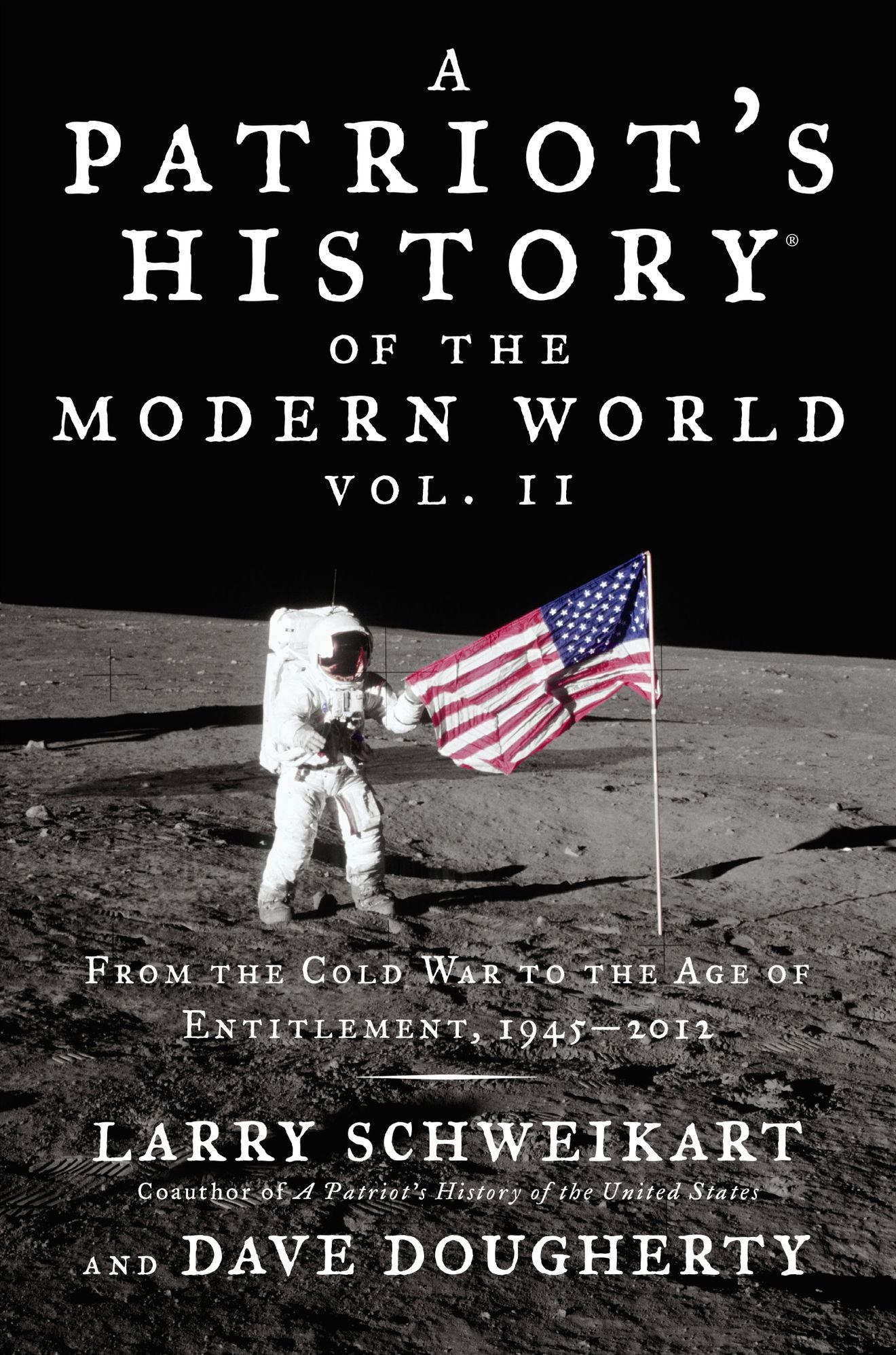 Patriot's History of the Modern World, Vol. II: From the Cold War to the Age of Entitlement, 1945-2012