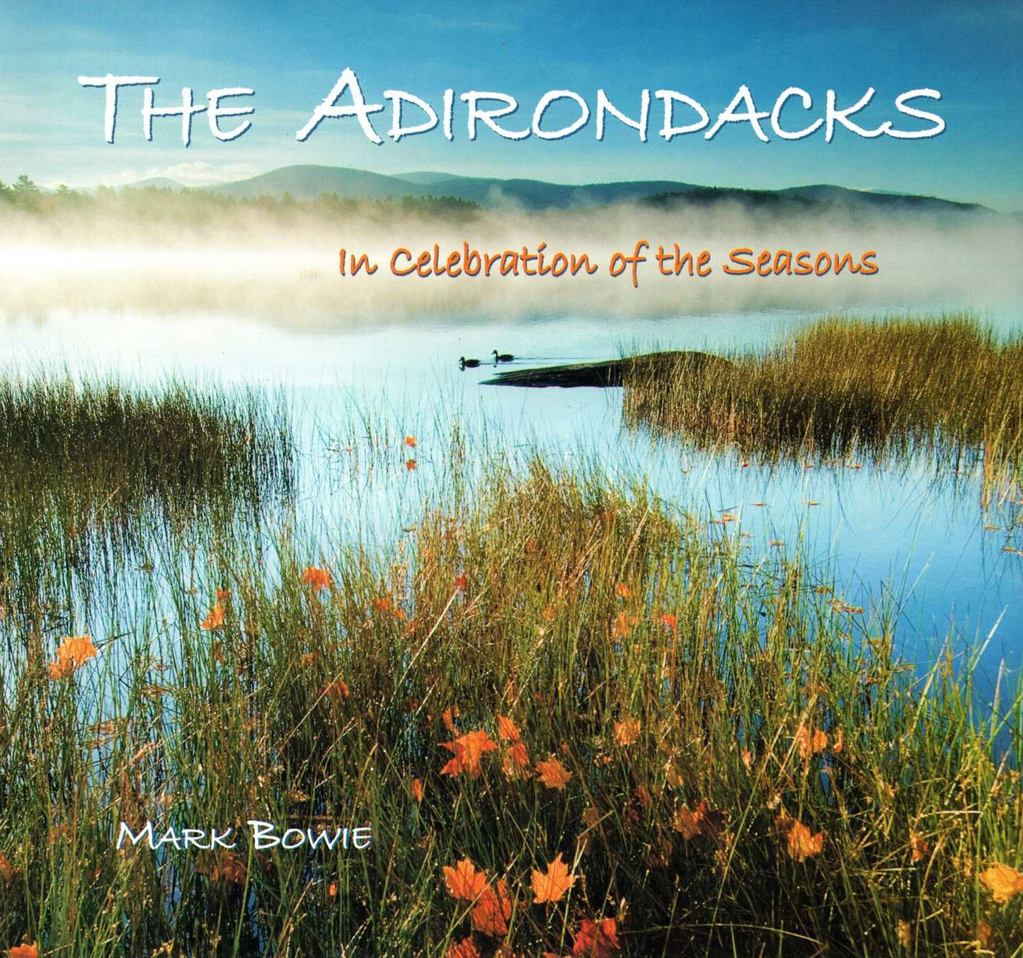 The Adirondacks: In Celebration of the Seasons
