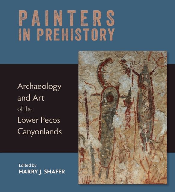Painters in Prehistory: Archaeology and Art of the Lower Pecos Canyonlands