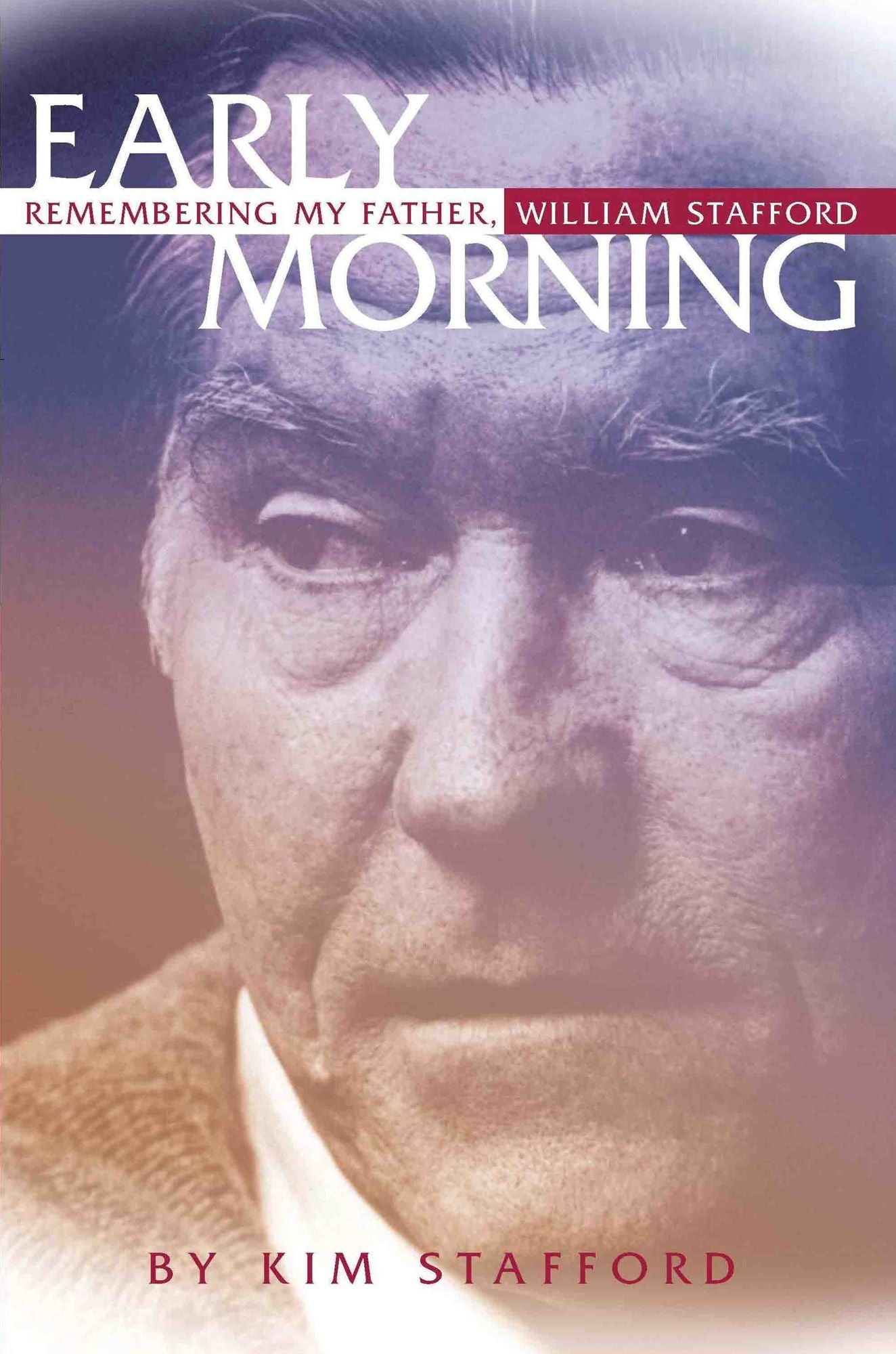 Early Morning: Remembering My Father, William Stafford