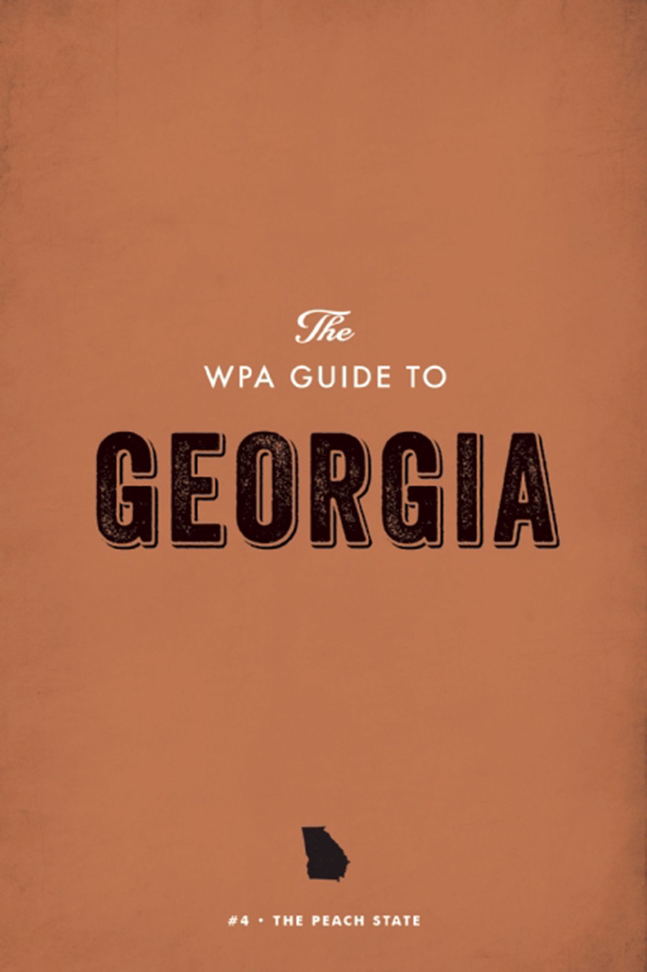 The WPA Guide to Georgia: The Peach State