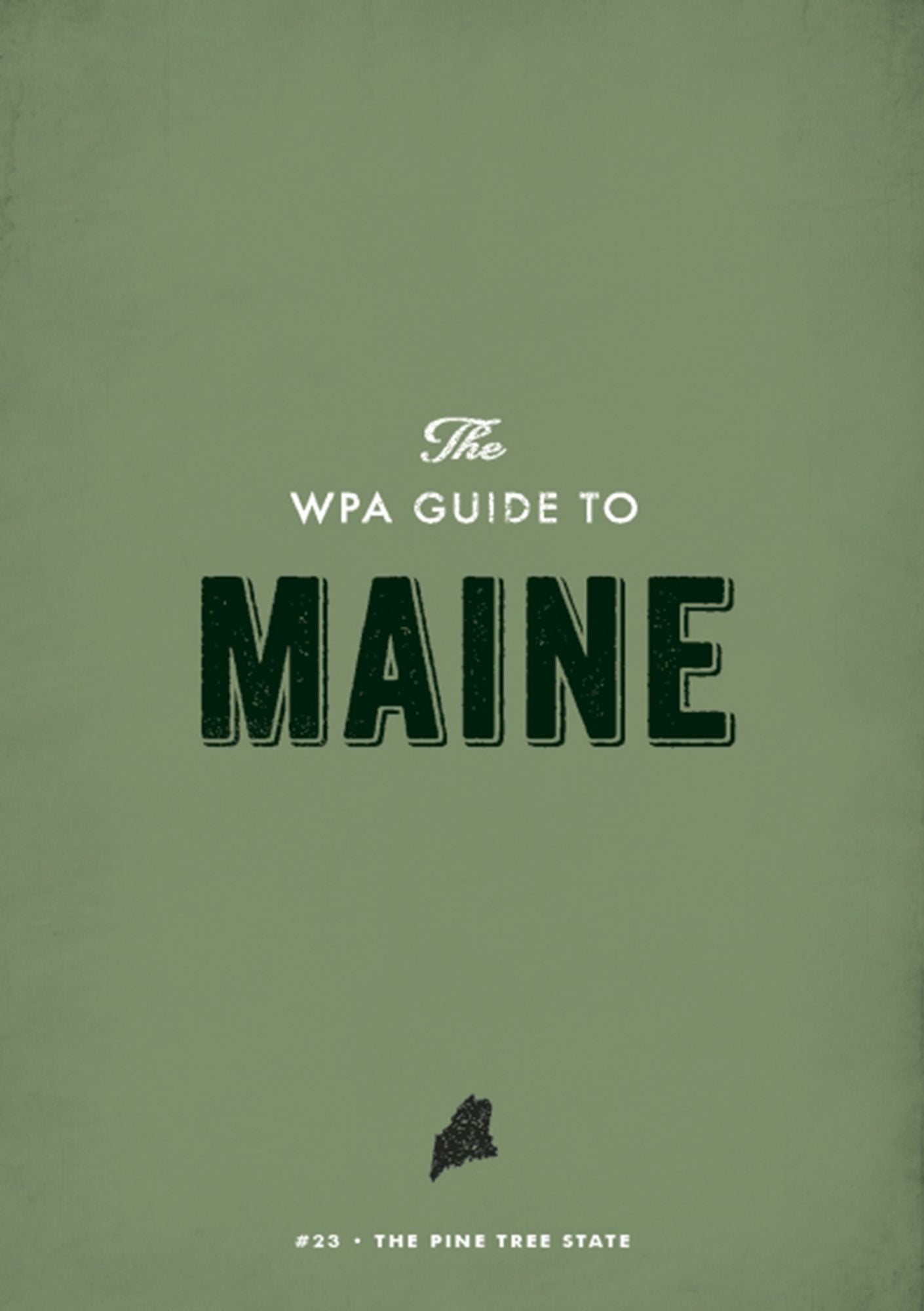 The WPA Guide to Maine: The Pine Tree State