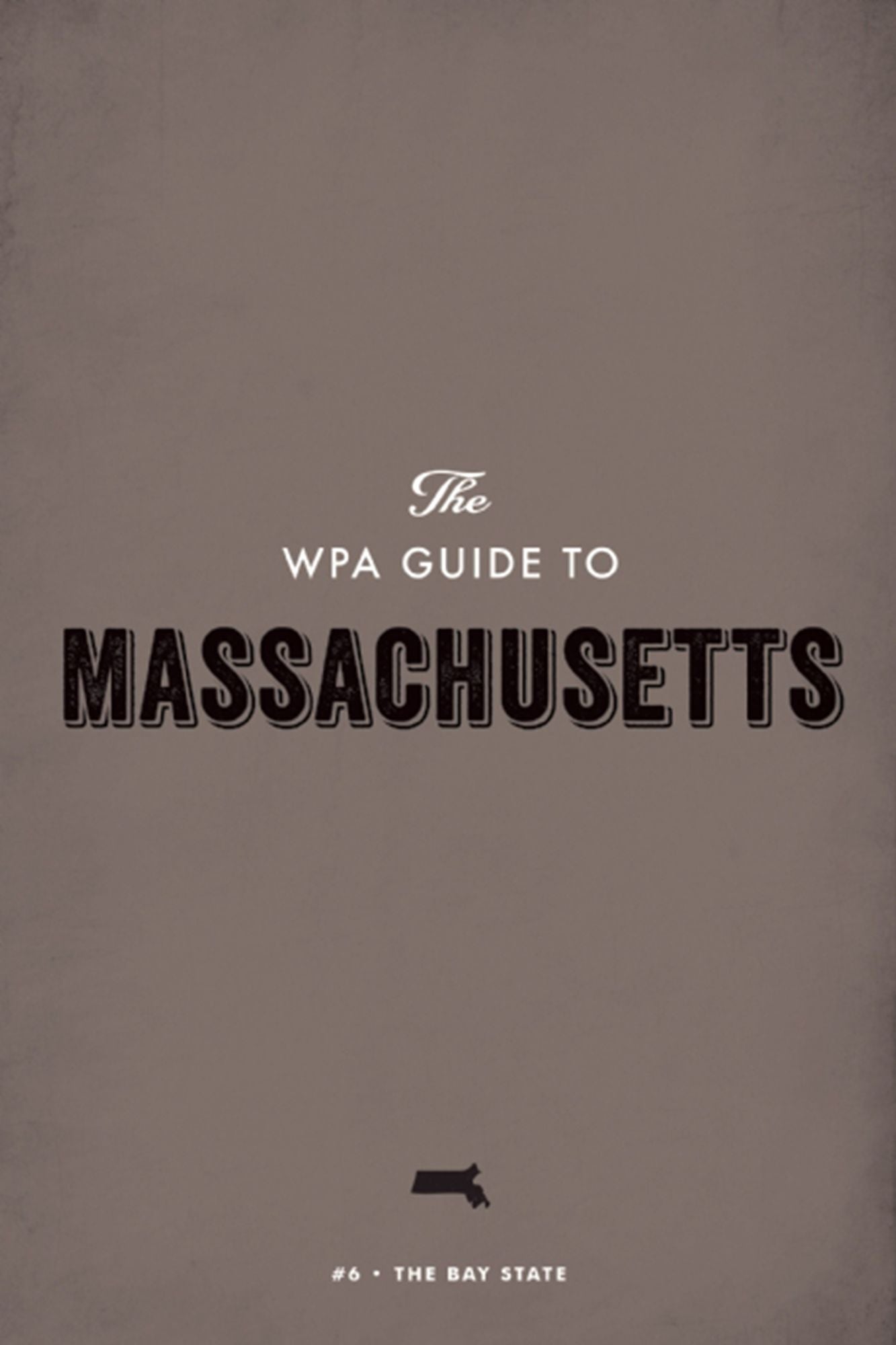 The WPA Guide to Massachusetts: The Bay State