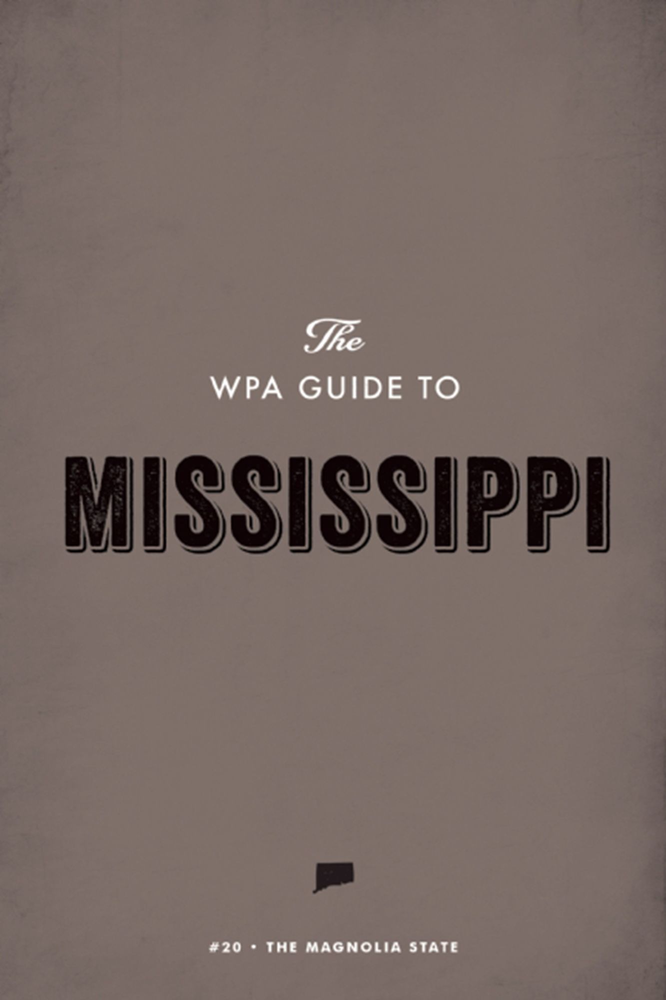 The WPA Guide to Mississippi: The Magnolia State