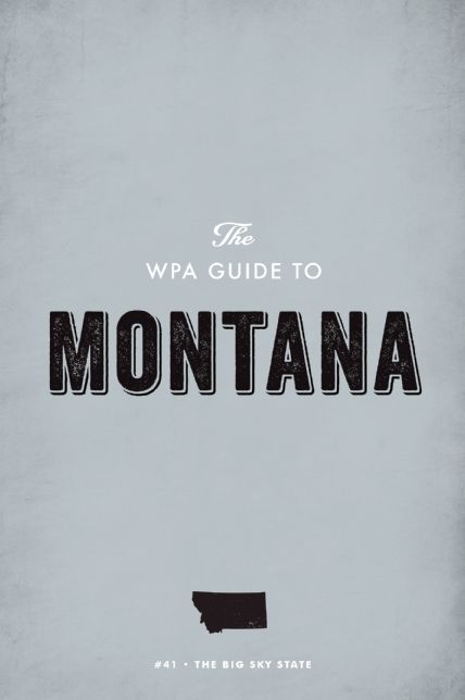 The WPA Guide to Montana: The Big Sky State