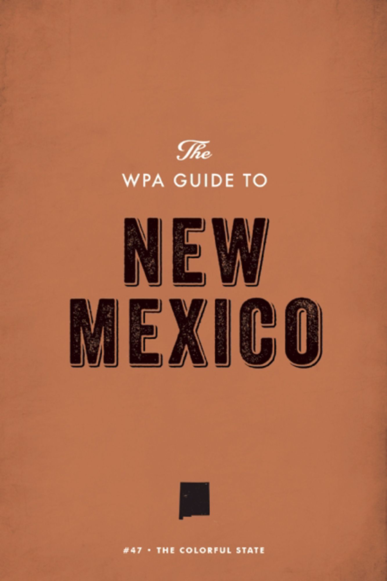 The WPA Guide to New Mexico: The Colorful State