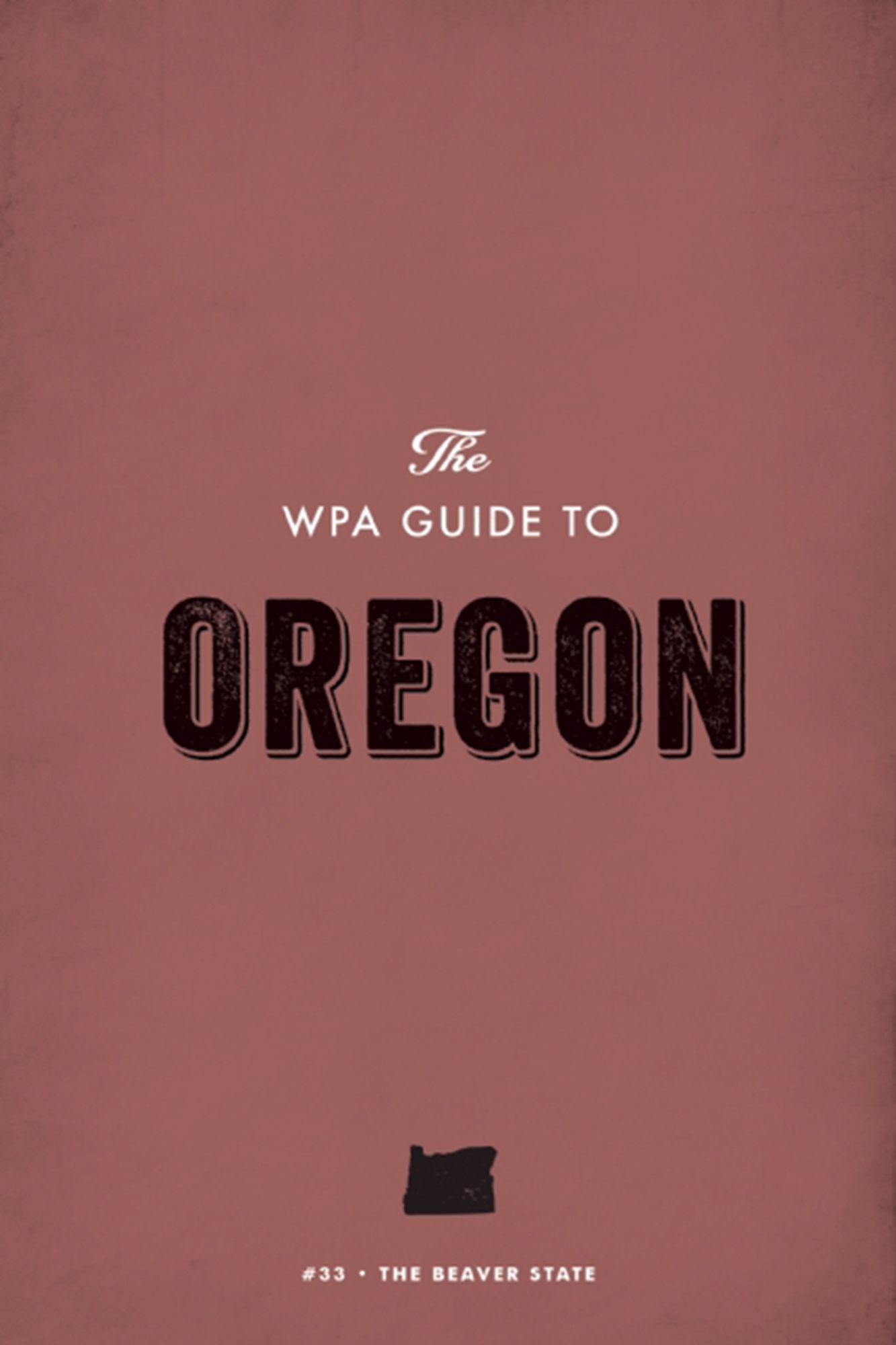 The WPA Guide to Oregon: The Beaver State