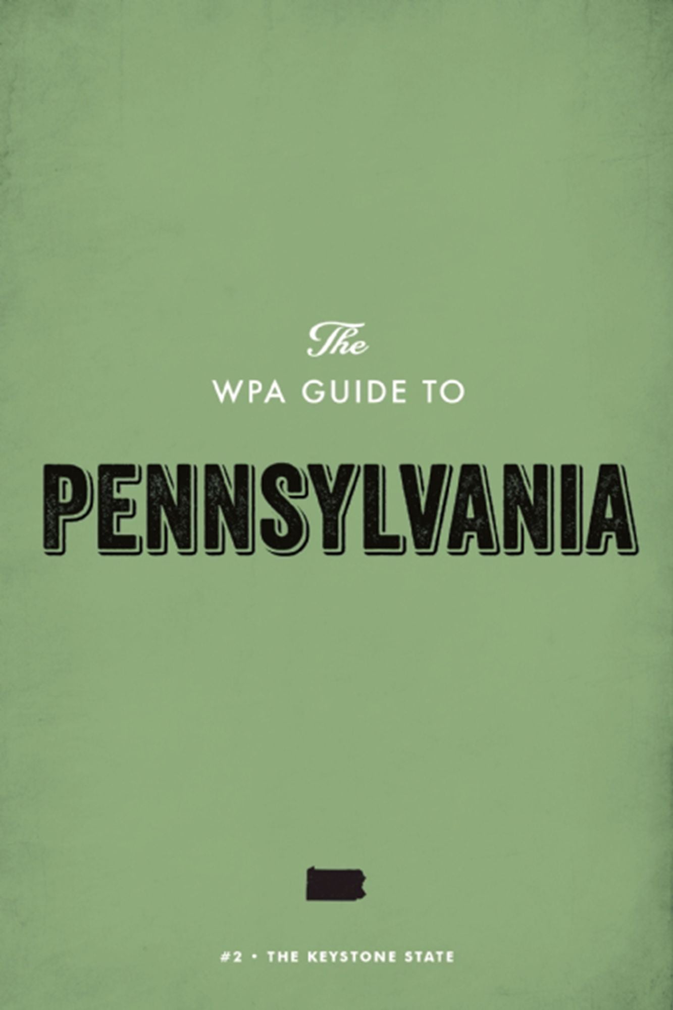The WPA Guide to Pennsylvania: The Keystone State