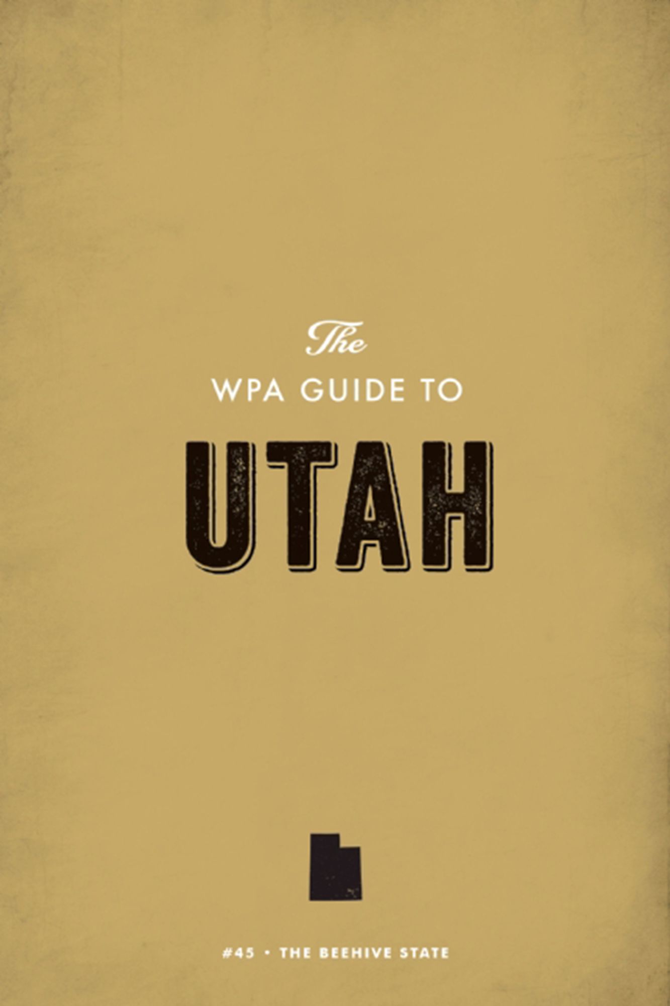 The WPA Guide to Utah: The Beehive State