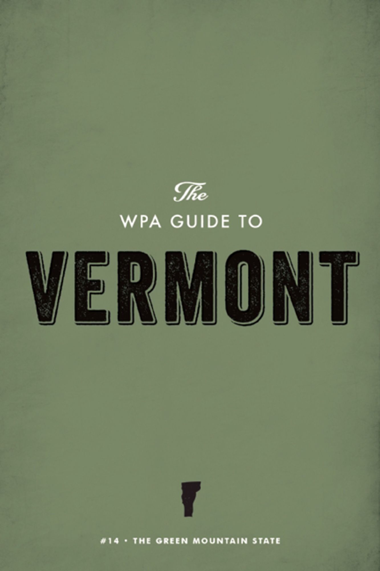The WPA Guide to Vermont: The Green Mountain State