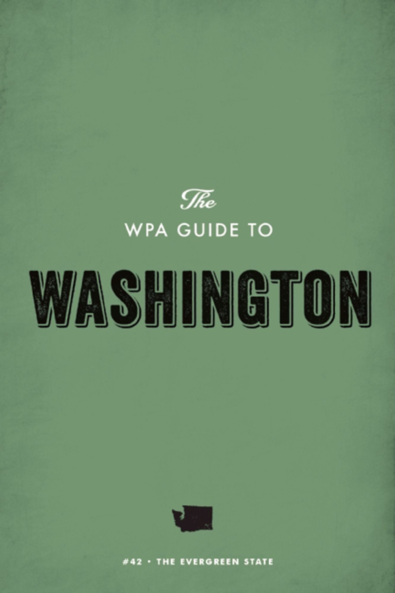 The WPA Guide to Washington: The Evergreen State
