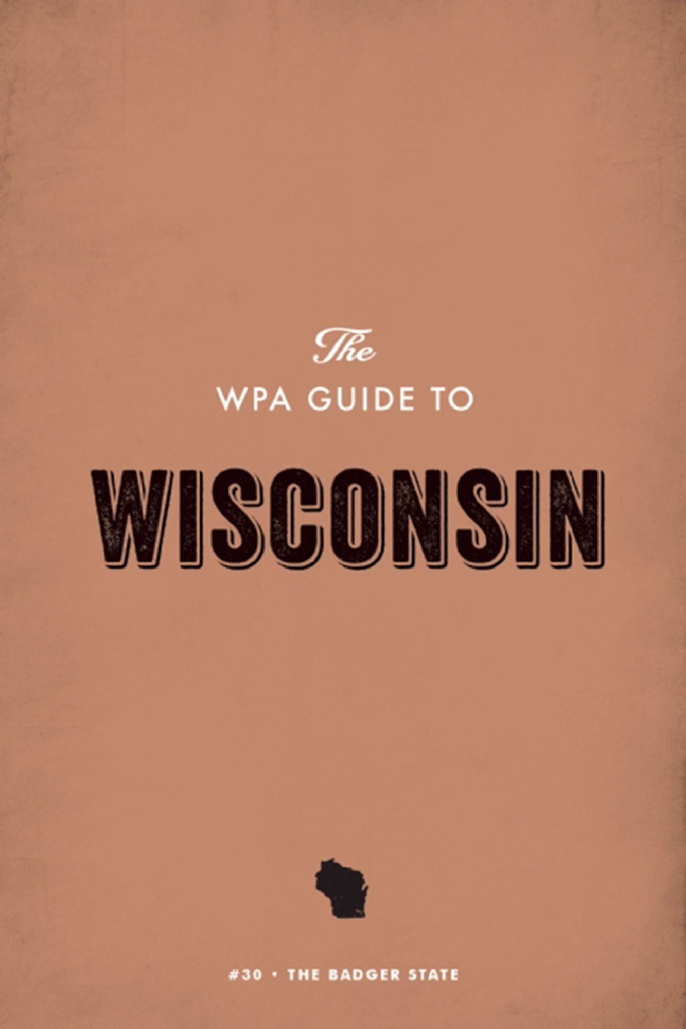 The WPA Guide to Wisconsin: The Badger State
