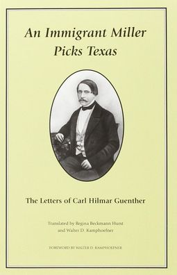 An Immigrant Miller Picks Texas: The Letters of Carl Hilmar Guenther