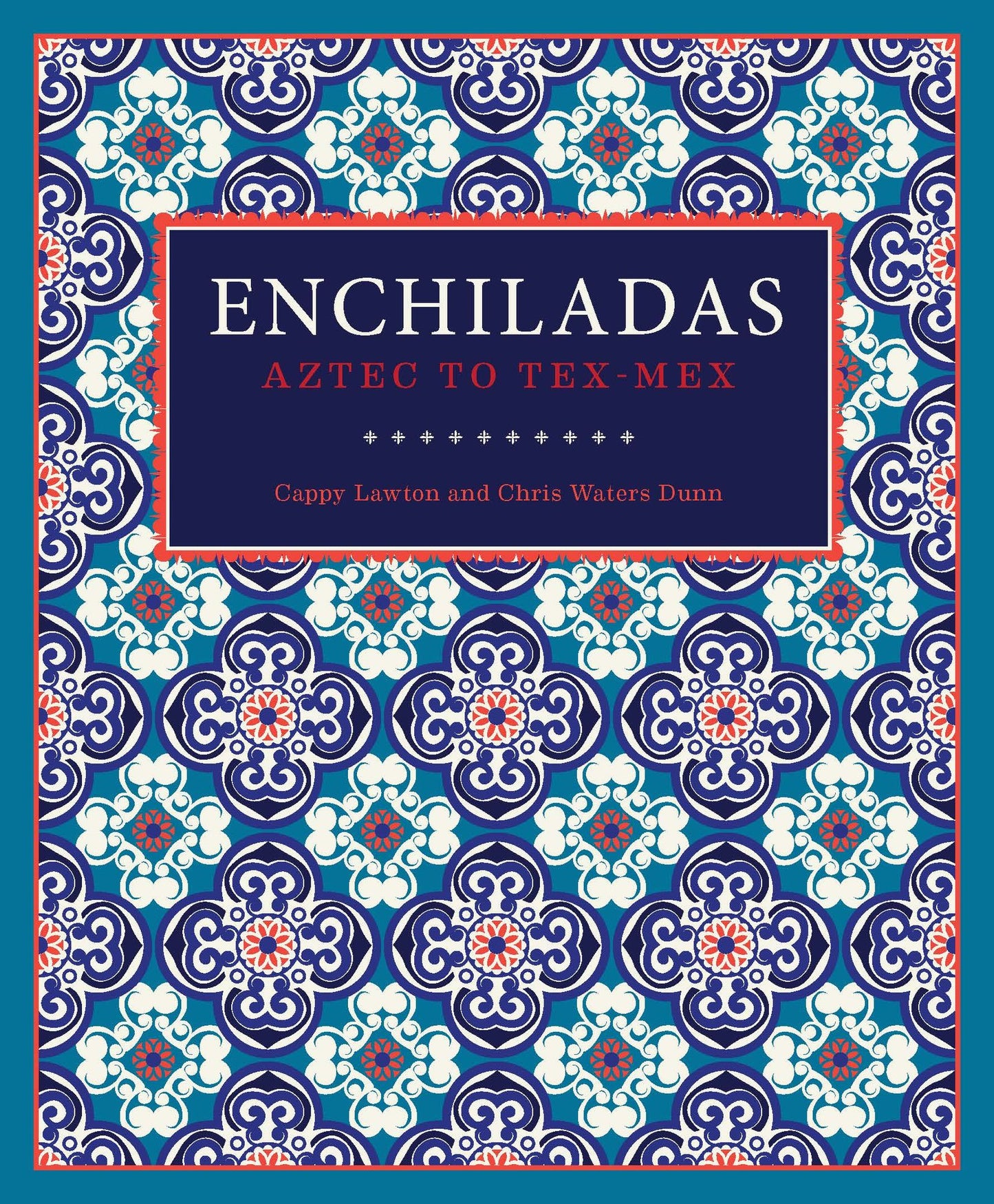 Enchiladas: Aztec to Tex-Mex