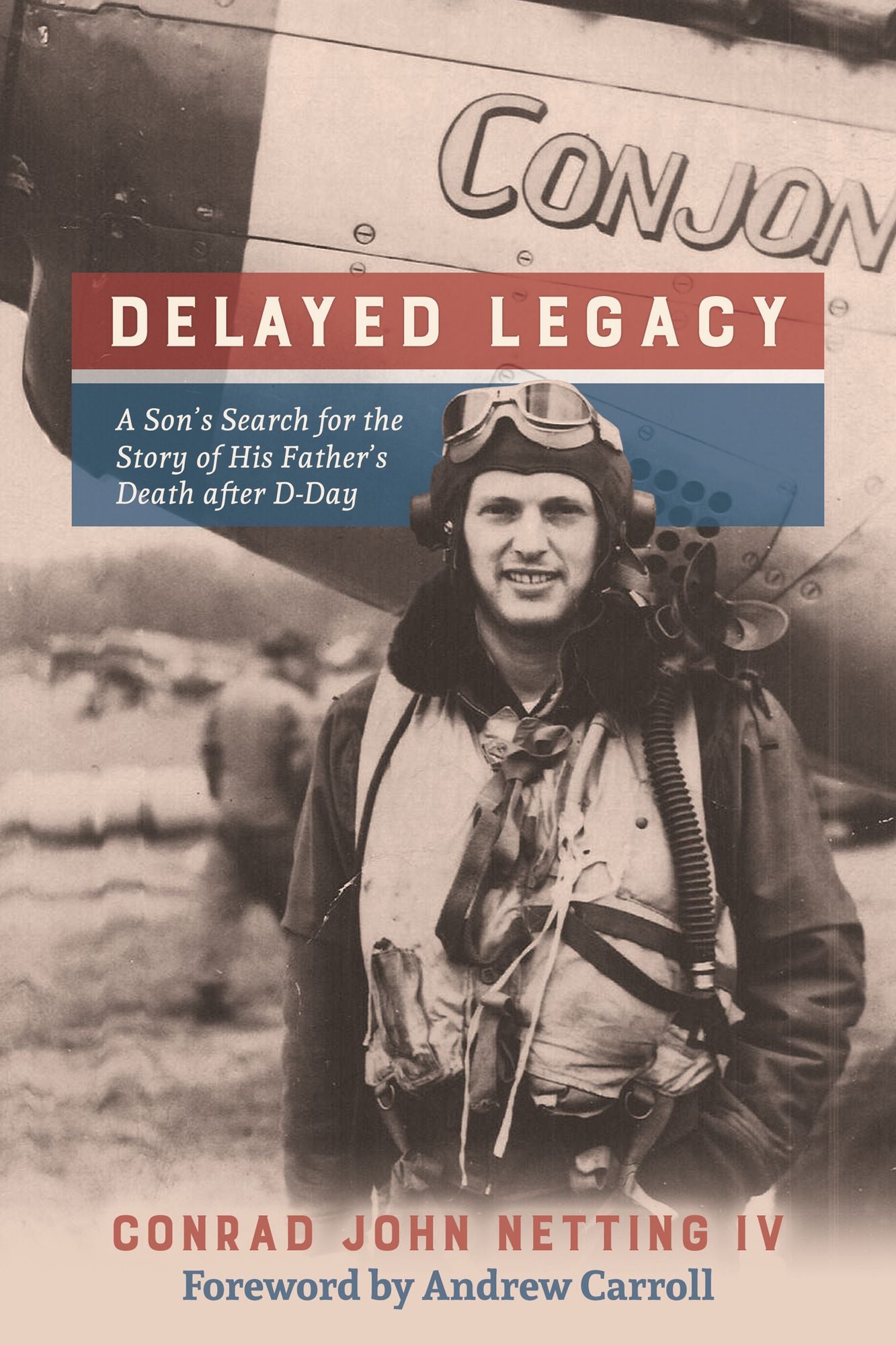 Delayed Legacy: A Son's Search for the Story of His Father's Death after D-Day