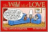 The Wild Life of Love: A Rubes Cartoon Collection