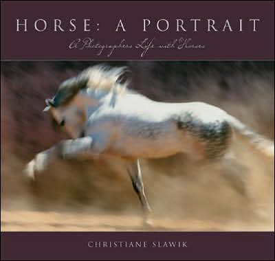 Horse: A Portrait: A Photographer's Life with Horses