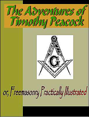 The Adventures of Timothy Peacock, Esquire; or, Freemasonry Practically Illustrated