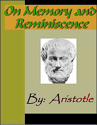 On Memory and Reminiscence - ARISTOTLE