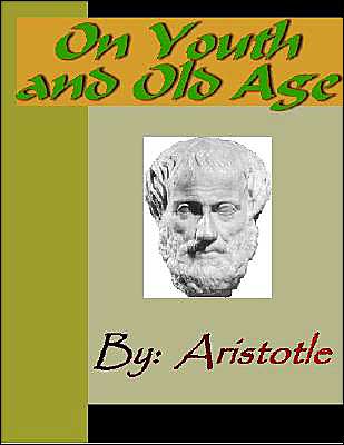 On Youth and Old Age - ARISTOTLE
