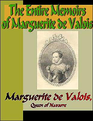 The Entire Memoirs of Marguerite de Valois