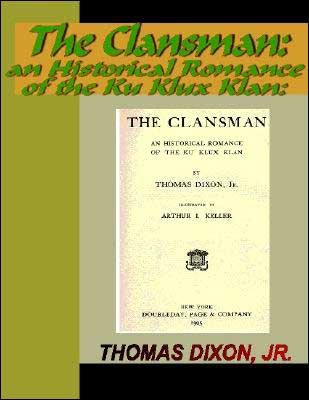 The Clansman - A Historical Romance of the Ku Klux Klan