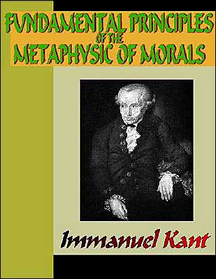 Fundamental Principles of the Metaphysic of Morals