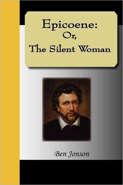 Epicoene, The Silent Woman