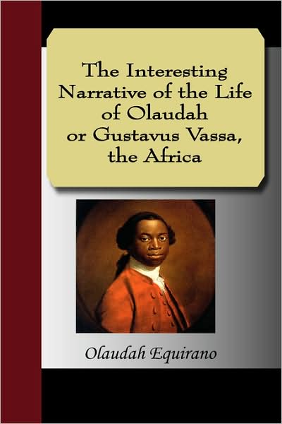 The Interesting Narrative Of The Life Of Olaudah Equiano, Or Gustavus Vassa, The African