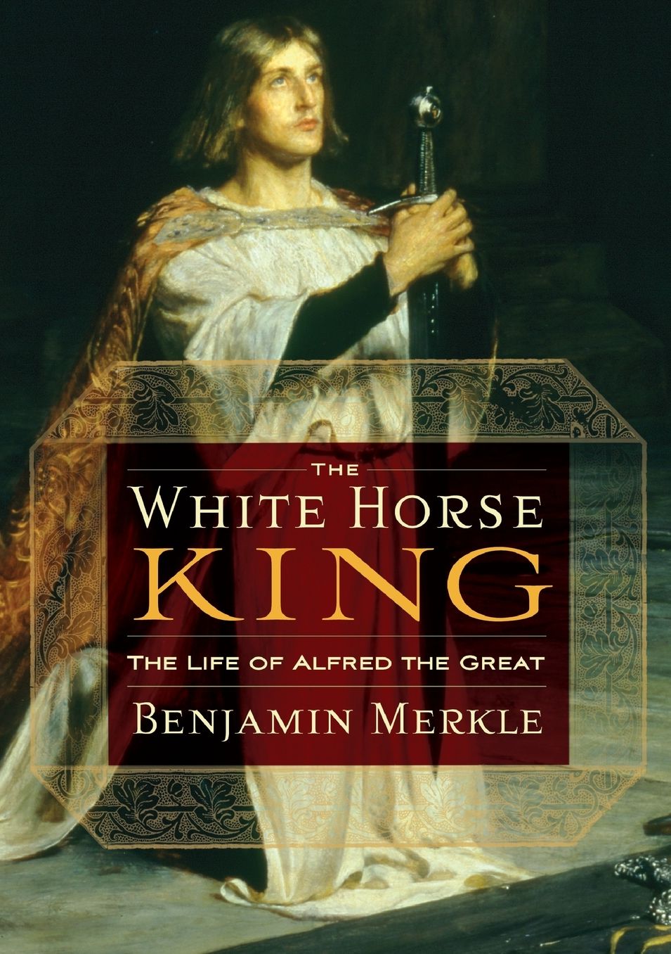 The White Horse King: The Life of Alfred the Great