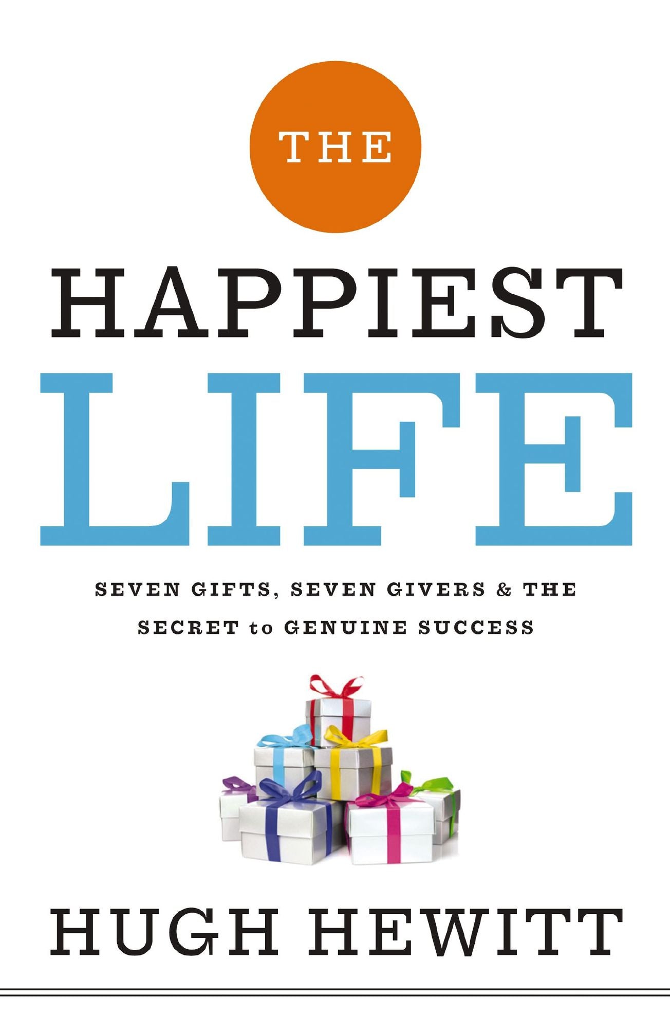 The Happiest Life: Seven Gifts, Seven Givers, and the Secret to Genuine Success