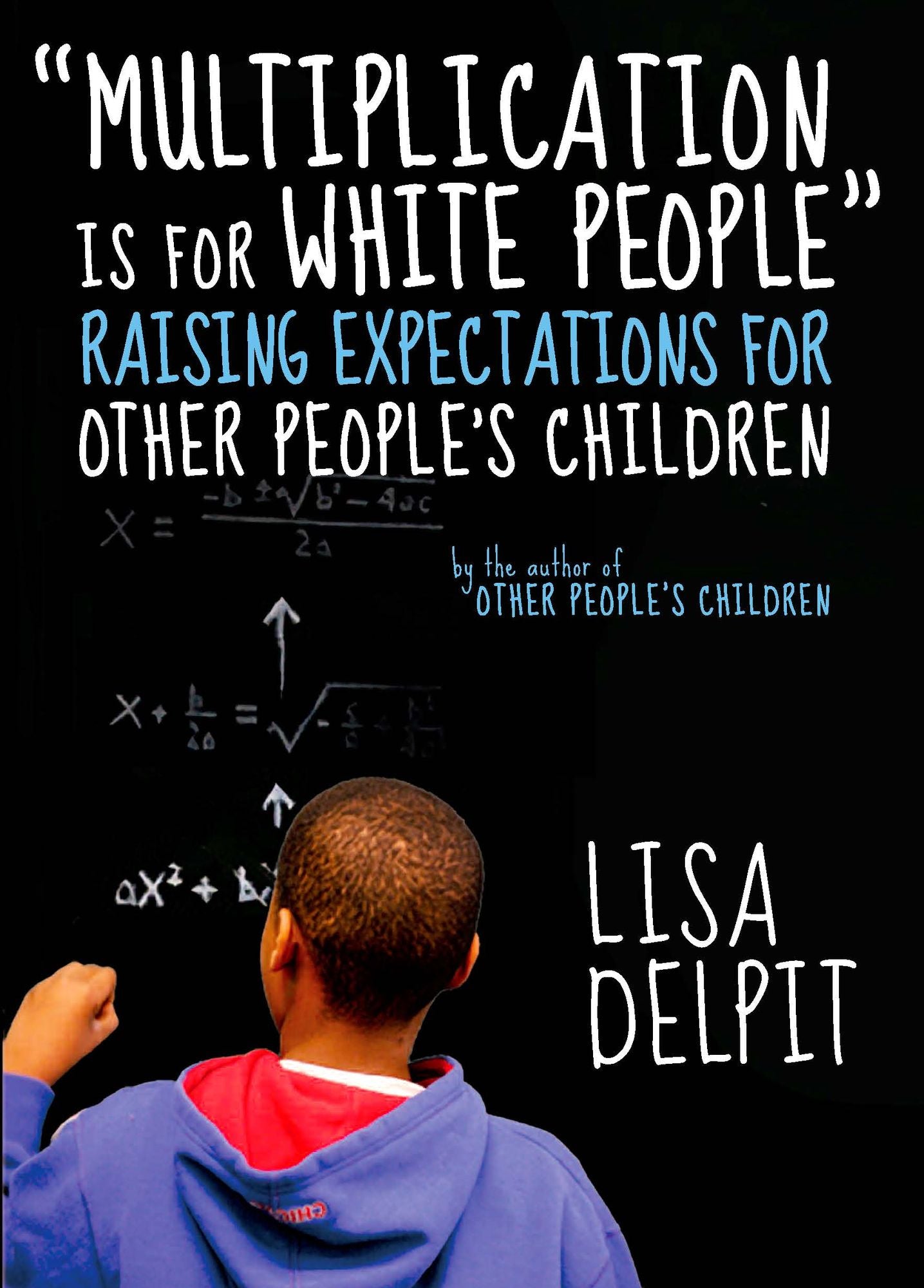 "Multiplication Is for White People": Raising Expectations for Other People¿s Children