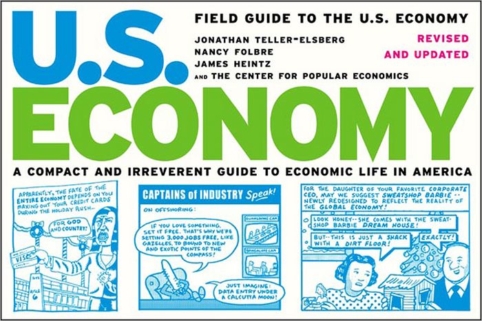 Field Guide to the U.S. Economy: A Compact and Irreverent Guide to Ecnomic Life in America