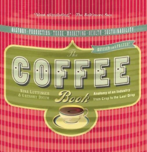 Coffee Book: Anatomy of an Industry from Crop to the Last Drop
