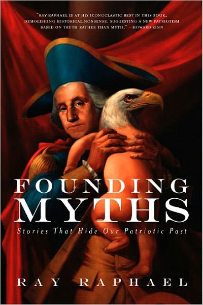 Founding Myths: Stories That Hide Our Patriotic Past